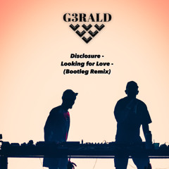 Disclosure - Looking For Love (G3RALD Bootleg Remix)