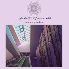 Ambient Sessions # 86 - Heavenly Bodies