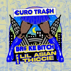 €URO TRA$H - Broke Bitch ft. Lil Asian Thiccie
