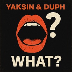 Yaksin & Duph - What ?