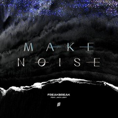 Freakbreak Feat. Jack Light - Make Noise