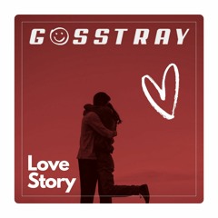 Love Story (GOSSTRAY Edit)