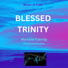 BLESSED TRINITY from Album Two Composer/Artist Marlane Tubridy