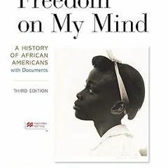 Freedom on My Mind BY: Deborah Gray White (Author),Mia Bay (Author),Waldo E. Martin Jr. (Author