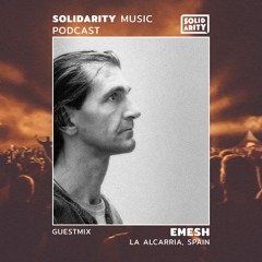 Solidarity Music Podcast | #25 Guestmix by Emesh