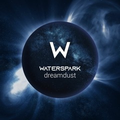Waterspark -  Dreamdust (Original Mix)
