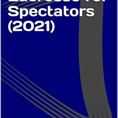 [Download] EBOOK ✔️ Girls' Lacrosse for Spectators (2021) by  John Slider KINDLE PDF