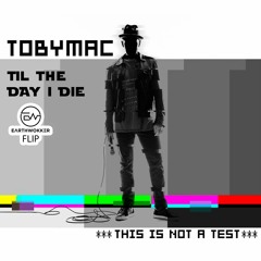TobyMac- Til the Day I Die (ew flip)