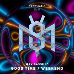 Max Bassililo - Good Time | Bassmatic records