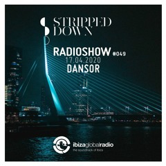 Stripped Down Radio Show #049 - DANSOR - 17.04.2020 | Ibiza Global Radio