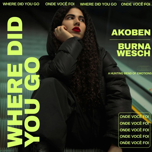 Akoben (feat. Bruna Wesch ) -  Where did you go