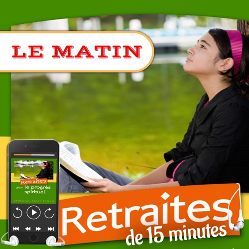 Retraites de 15 Minutes: LE MATIN [Z.T. Fomum]
