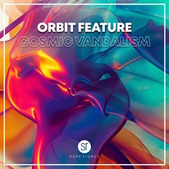 Orbit Feature - Cosmic Vandalism