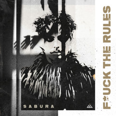 Sabura - Fuck The Rules