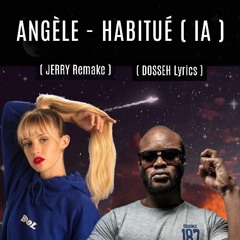 Angèle - Habituée ( IA ) ( Jerry Remake ) ( Dosseh Lyrics )