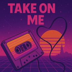 Take on me