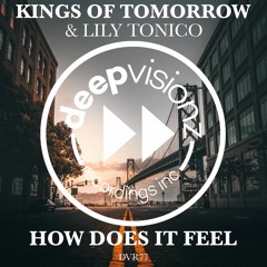Kings Of Tomorrow & Lily Tonico "How Does It Feel?" deepvisionz DVR77