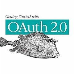 #+ Getting Started with OAuth 2.0: Programming Clients for Secure Web API Authorization and Aut