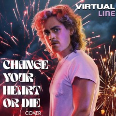VIRTUAL LINE - Change Your Heart Or Die /COVER/ feat Enthony Luan