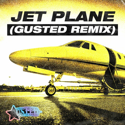 Jet Plane (Gusted Remix) [OUT NOW ON SPOTIFY]