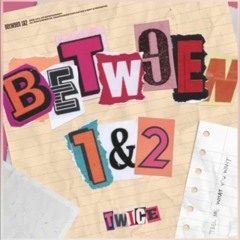 [Full Album] T W I C E - BETWEEN 1 & 2