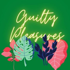 guilty pleasures