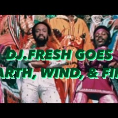 DJ.Fresh Goes #earthwindandfire  (A Vibe Called Fresh)