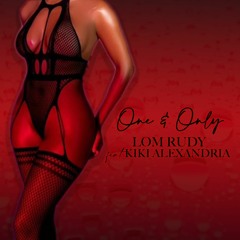 Lom Rudy "One & Only" Feat. Kiki Alexandria