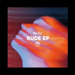 DJ.CJ - Rude EP [FREE DL]