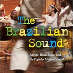 [DOWNLOAD] EPUB 🗂️ The Brazilian Sound: Samba, Bossa Nova, and the Popular Music of
