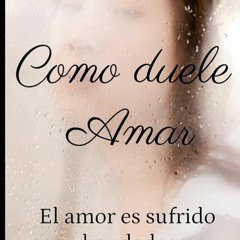 ✔PDF⚡️ COMO DUELE AMAR: EL AMOR ES SUFRIDO Y BONDADOSO (Spanish Edition)