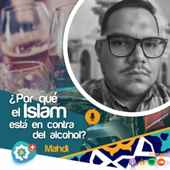 ¿Por qué el Islam está en contra del Alcohol?
