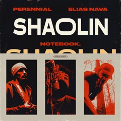"Shaolin" - Perennial, Elias Nava, and Notebook.