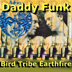 Passion Flower Sexy (Explicit) Daddy Funk, Bird Tribe Earthfire 2020 Remaster