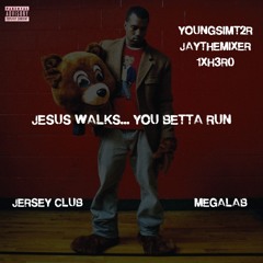 JESUS WALKS YOU BETTA RUN (MEGALAB) @YOUNGSIMT2R X @JAYTHEMIXER X @1XH3R0