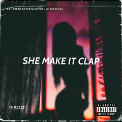 D-Jizzle “ She Make It Clap “ Freestyle ( Remix)