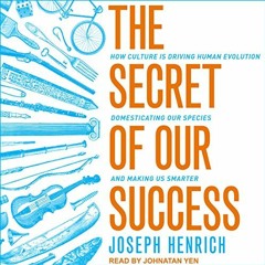 [DOWNLOAD] EPUB 🗂️ The Secret of Our Success: How Culture Is Driving Human Evolution