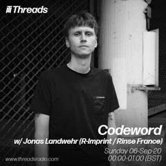Codeword w/ Jonas Landwehr (Threads Radio - 6 Sep 20)