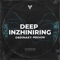 Deep Inzhiniring - Ordinary Person [VSA Recordings]