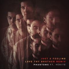 Just A Feeling (Love Thy Brother Remix) [feat. VÉRITÉ]
