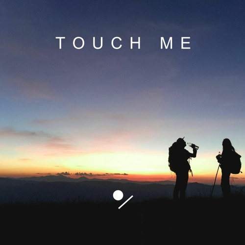 Touch Me