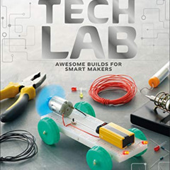 Read KINDLE 📙 Tech Lab: Awesome Builds for Smart Makers (Maker Lab) by  Jack Challon