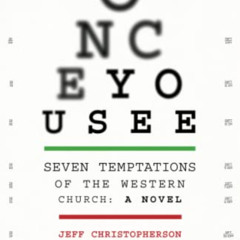 READ EPUB 📋 Once You See: Seven Temptations of the Western Church: A Novel [With Dis