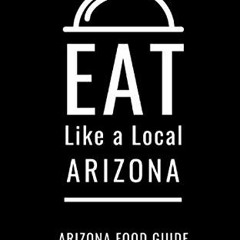 Download pdf Eat Like a Local-Arizona: Arizona Food Guide (Eat Like a Local United States) by  Sara