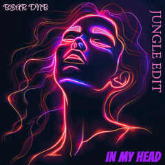 IN MY HEAD JUNGLE EDIT!!