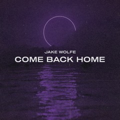 Jake Wolfe - Come Back Home