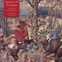 [PDF READ ONLINE] Tapestry in the Renaissance: Art and Magnificence