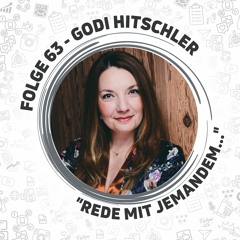 Folge 63 mit Godi Hitschler - ,,Rede mit jemandem...