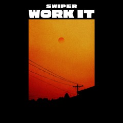 Swiper - Work It (EDIT) FREE DL