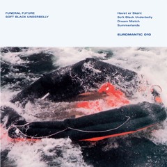 Funeral Future - Soft Black Underbelly 12" EP - EUROMANTIC 010 Previews